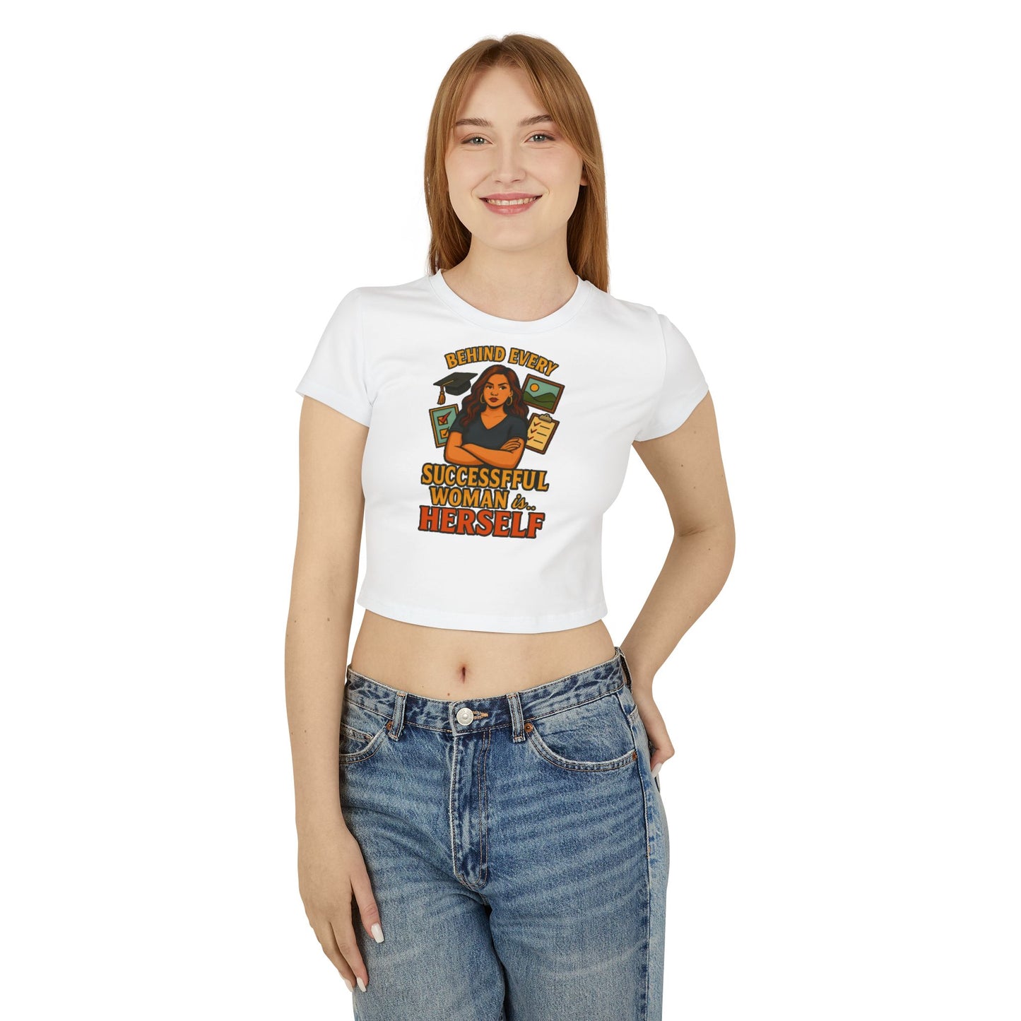 BEHIND EVERY SUCCESSFUL WOMAN IS HERSELF Women's Baby Tee