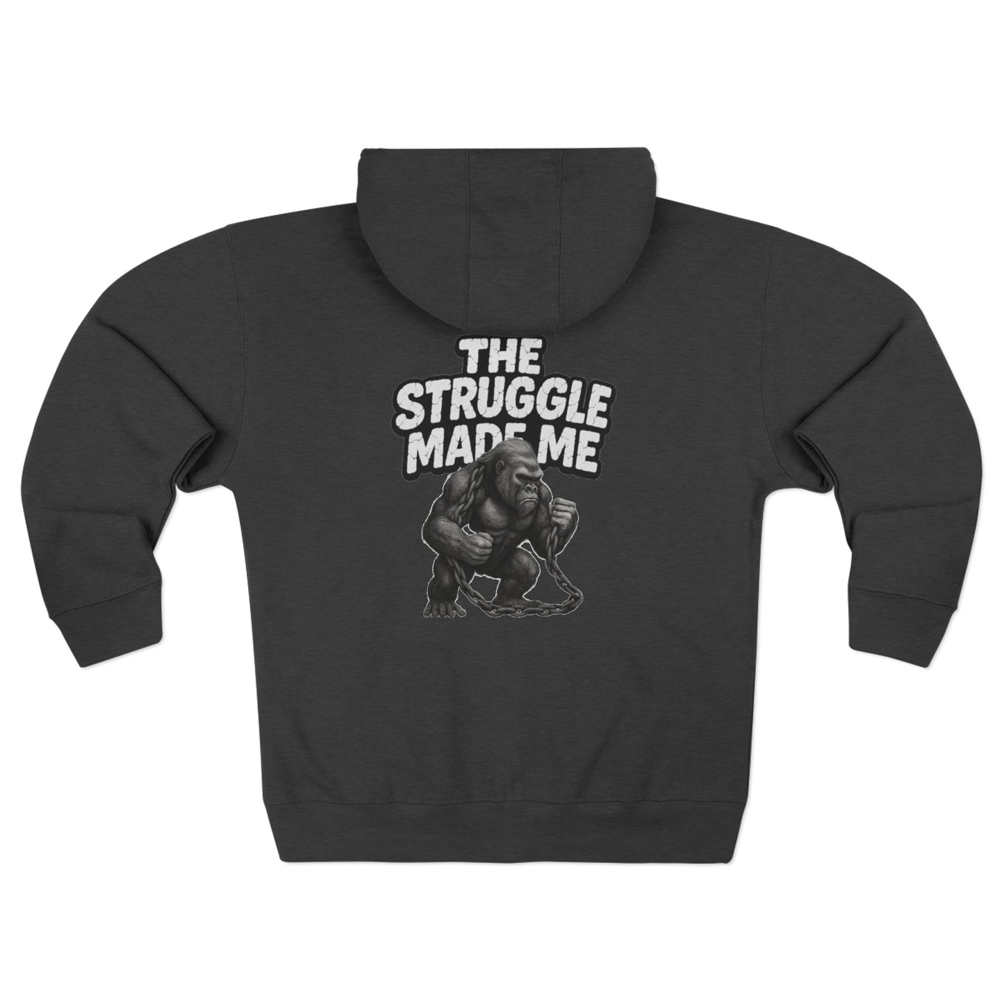 THE STRUGGLE MADE ME Unisex Zip Hoodie