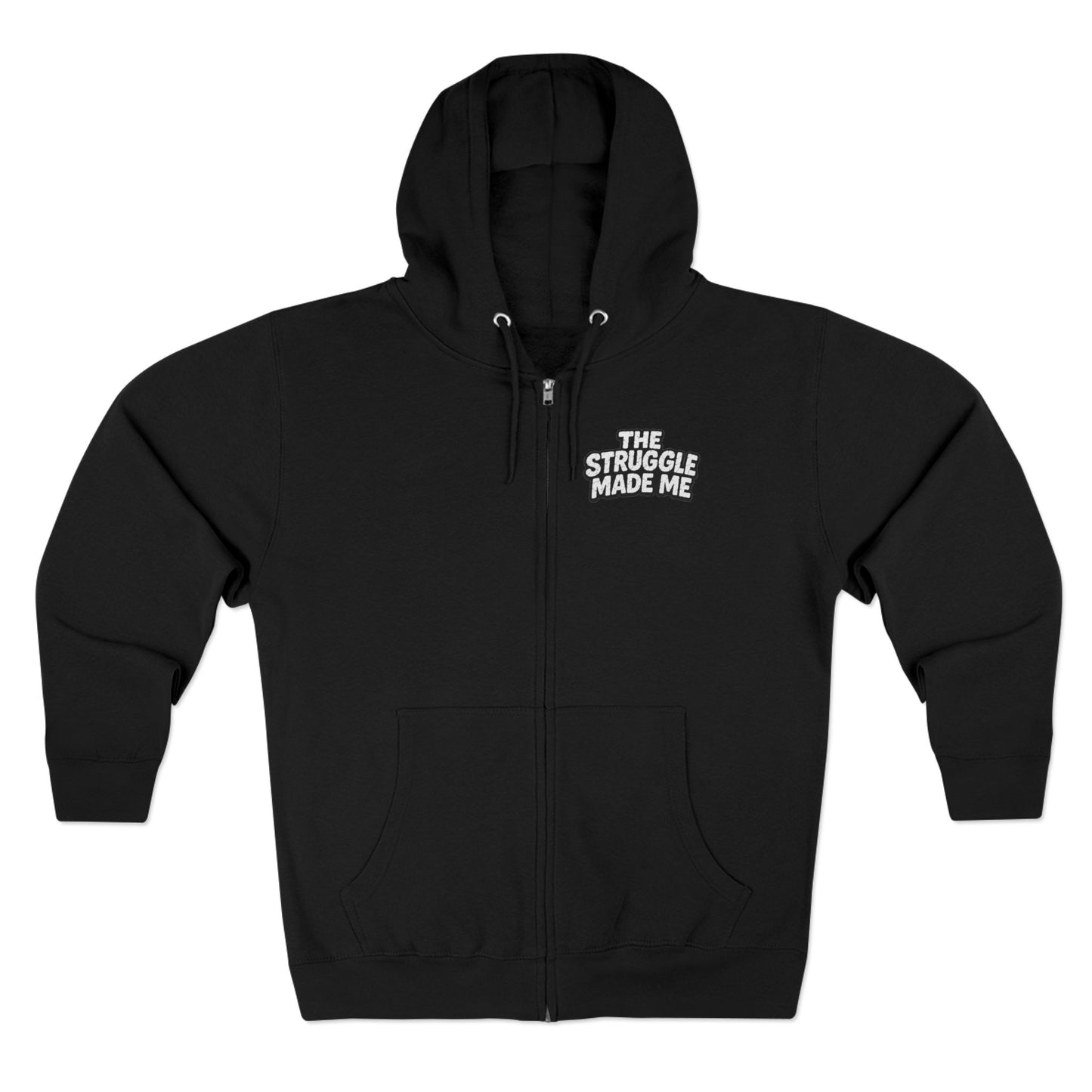 THE STRUGGLE MADE ME Unisex Zip Hoodie