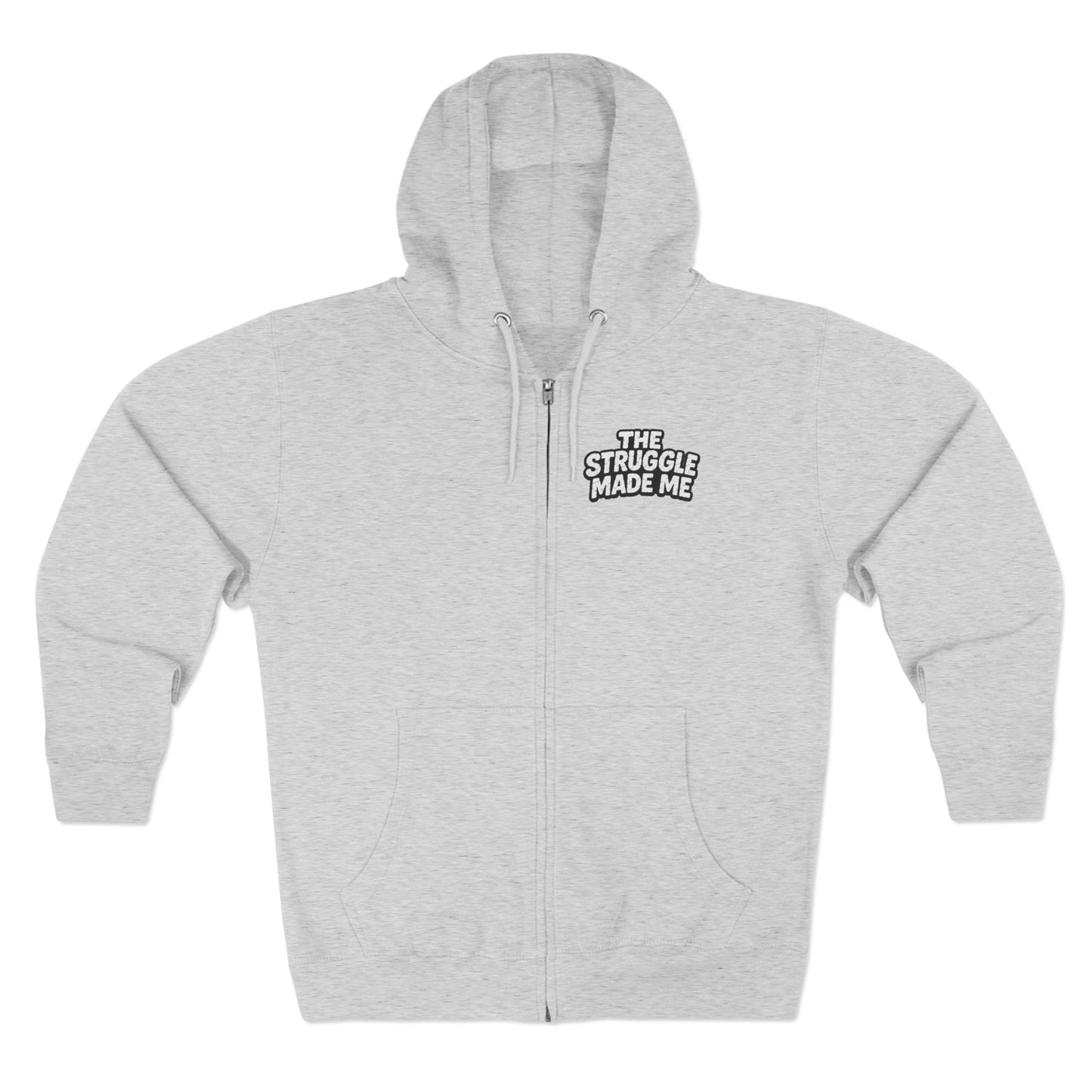 THE STRUGGLE MADE ME Unisex Zip Hoodie