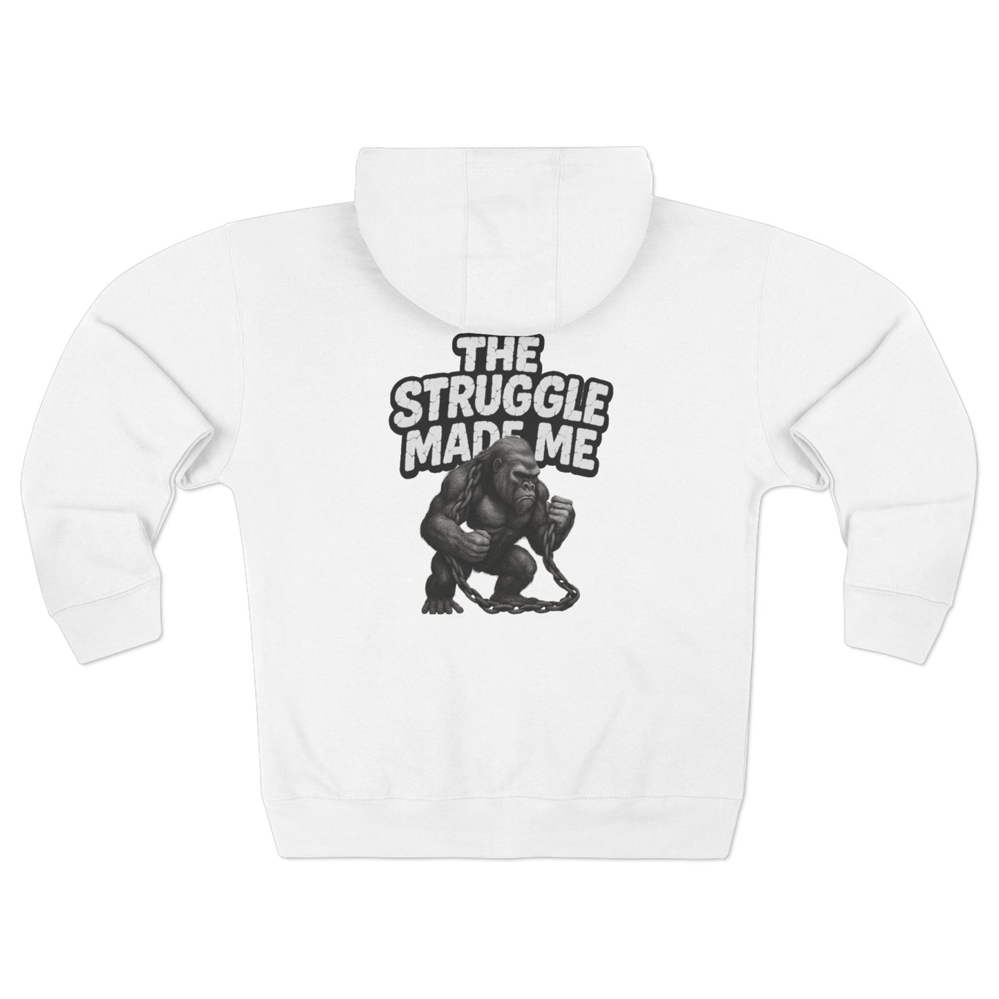 THE STRUGGLE MADE ME Unisex Zip Hoodie