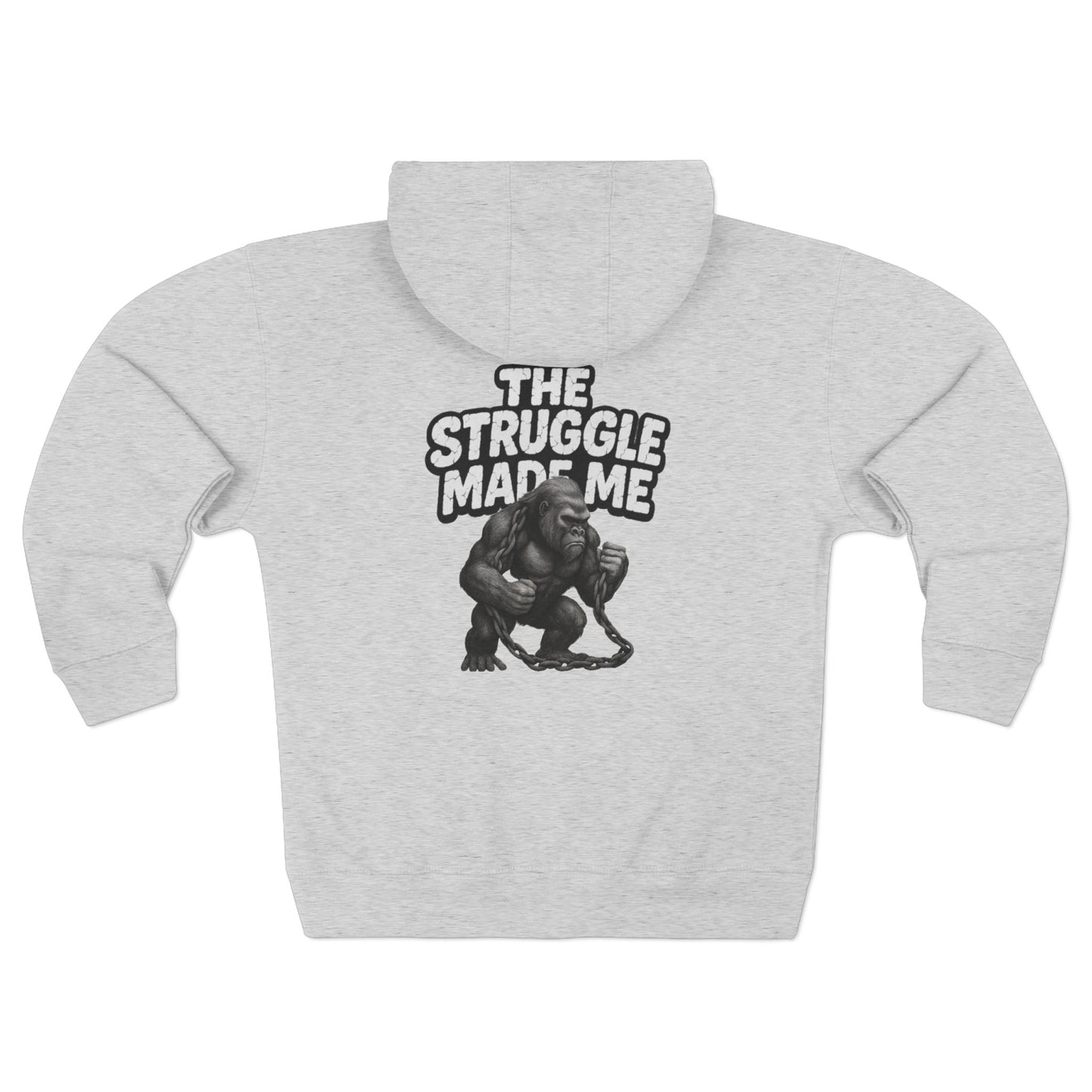 THE STRUGGLE MADE ME Unisex Zip Hoodie