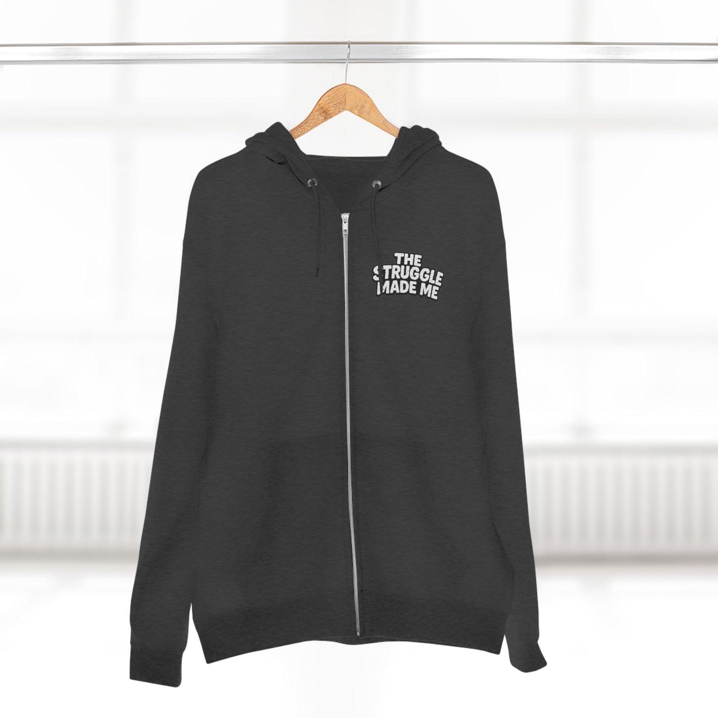 THE STRUGGLE MADE ME Unisex Zip Hoodie