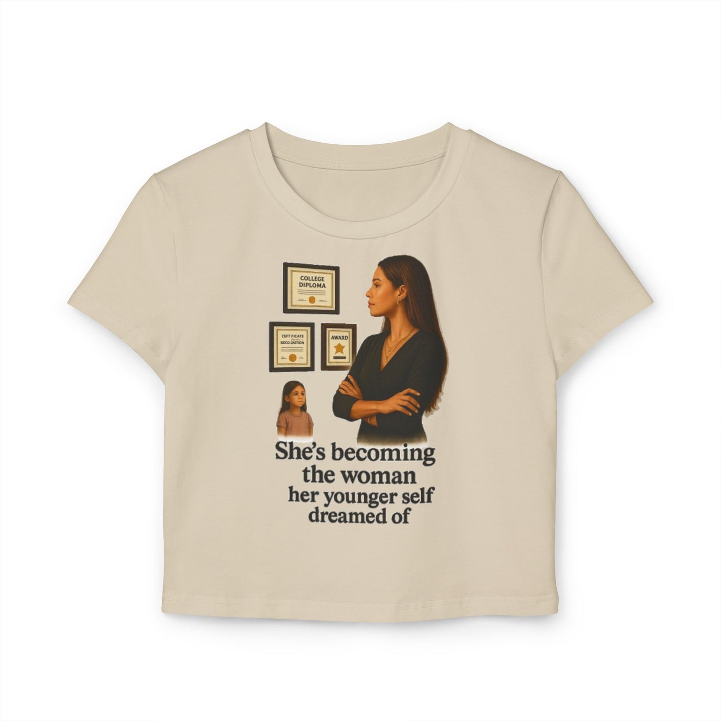 SHES BECOMING THE WOMEN HER YOUNGER SELF DREAMED OF Women's Baby Tee
