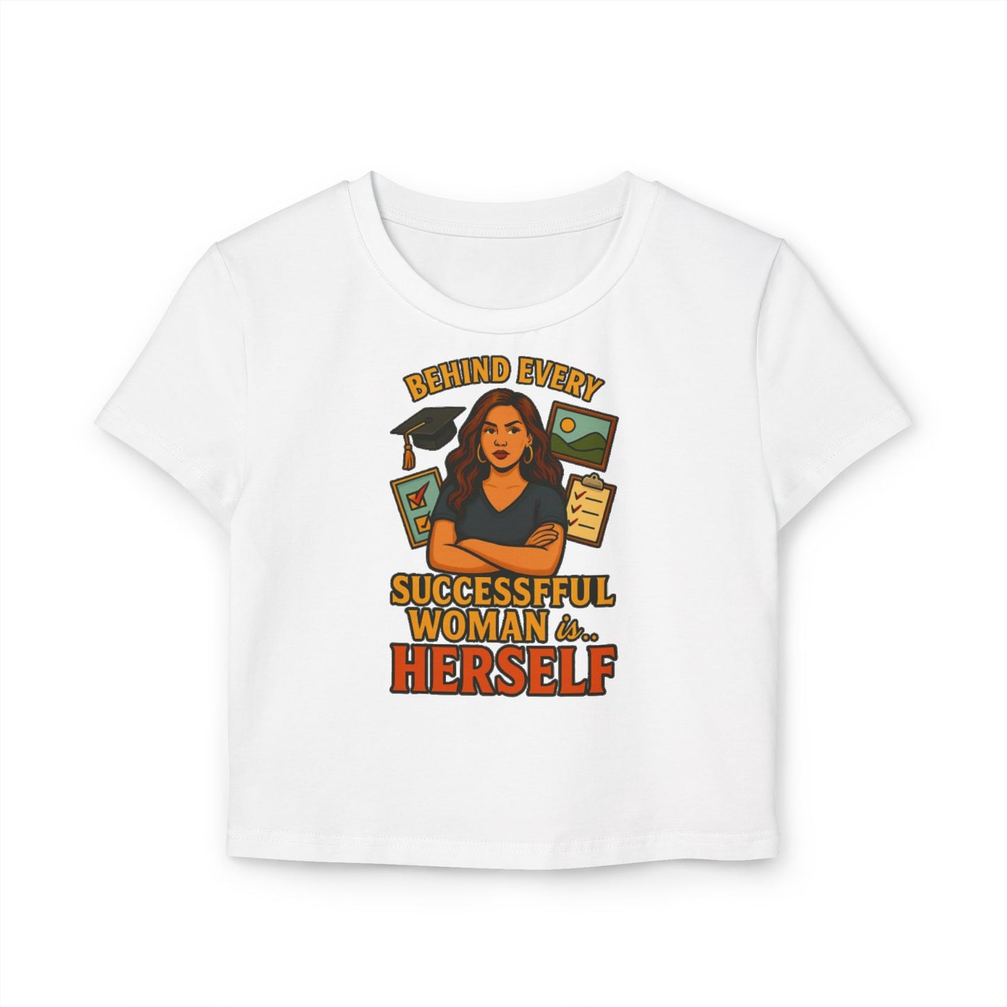 BEHIND EVERY SUCCESSFUL WOMAN IS HERSELF Women's Baby Tee