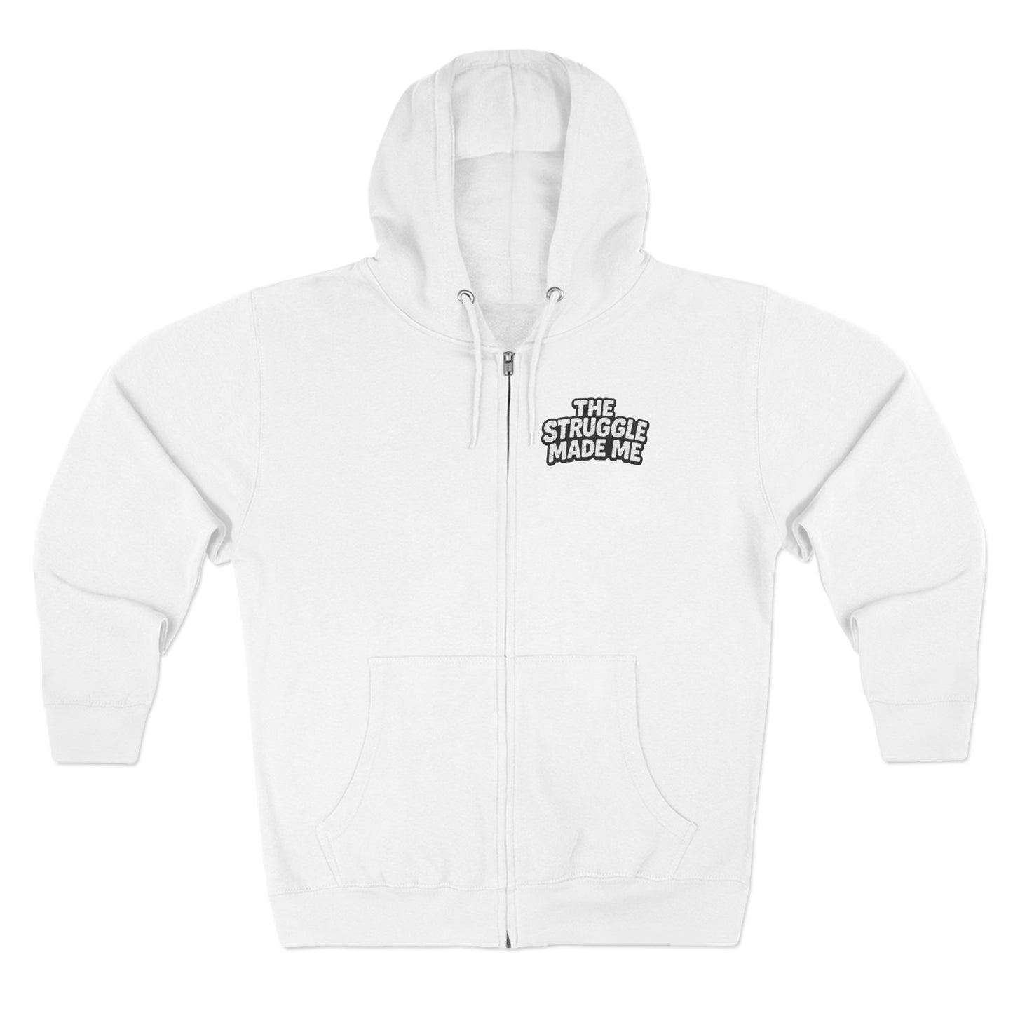 THE STRUGGLE MADE ME Unisex Zip Hoodie