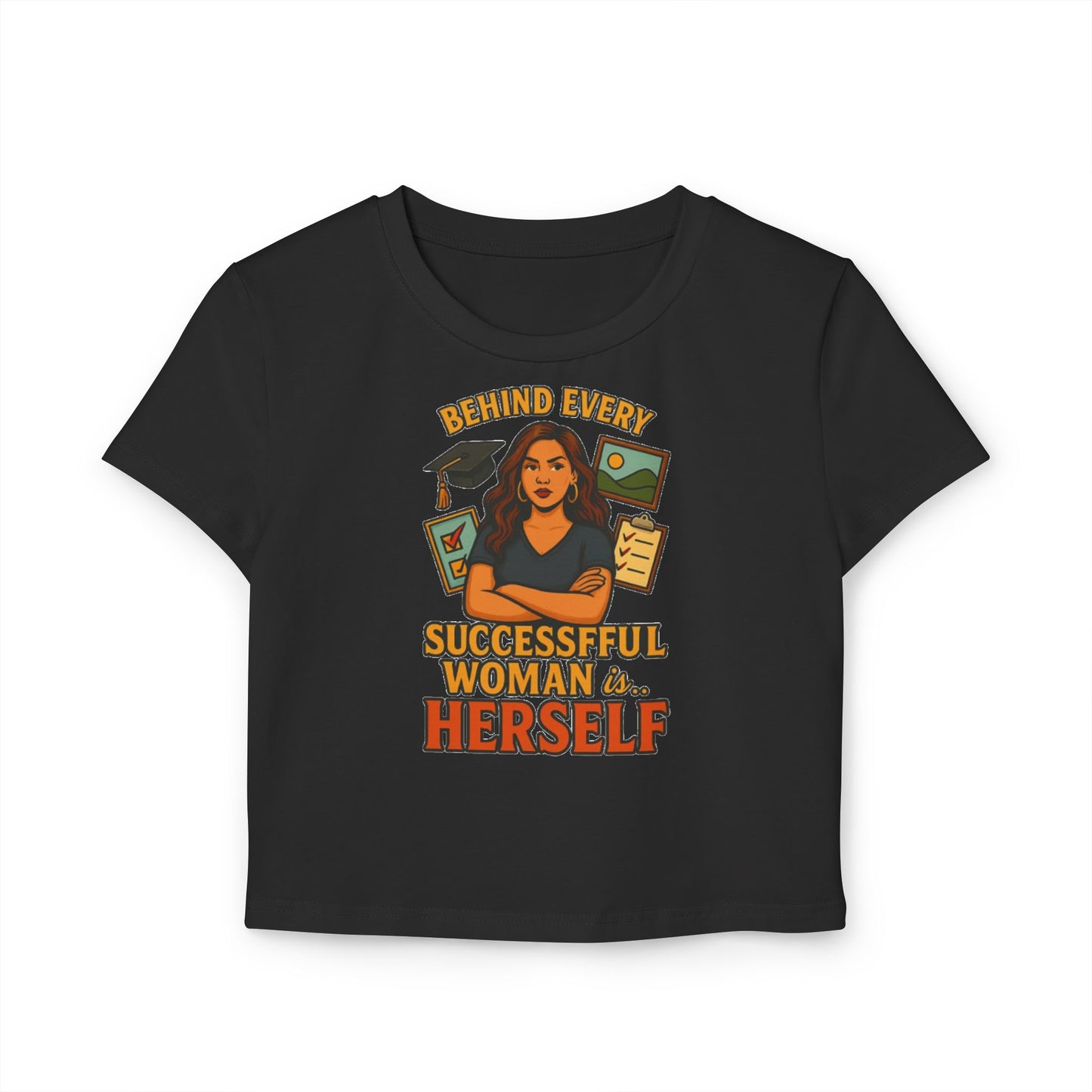 BEHIND EVERY SUCCESSFUL WOMAN IS HERSELF Women's Baby Tee