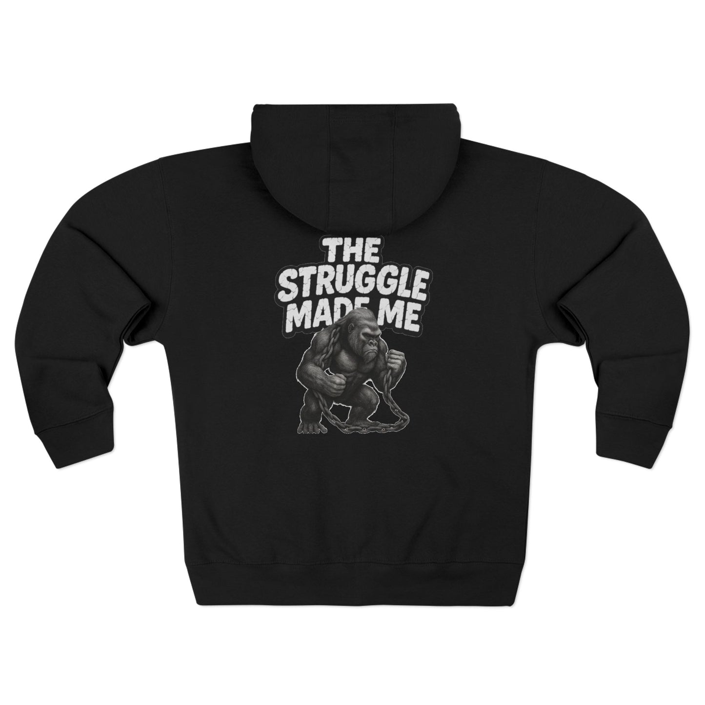 THE STRUGGLE MADE ME Unisex Zip Hoodie