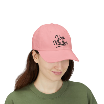 You Matter Classic Cap - Comfortable Cotton Hat for Positive Vibes