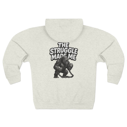 THE STRUGGLE MADE ME Unisex Zip Hoodie