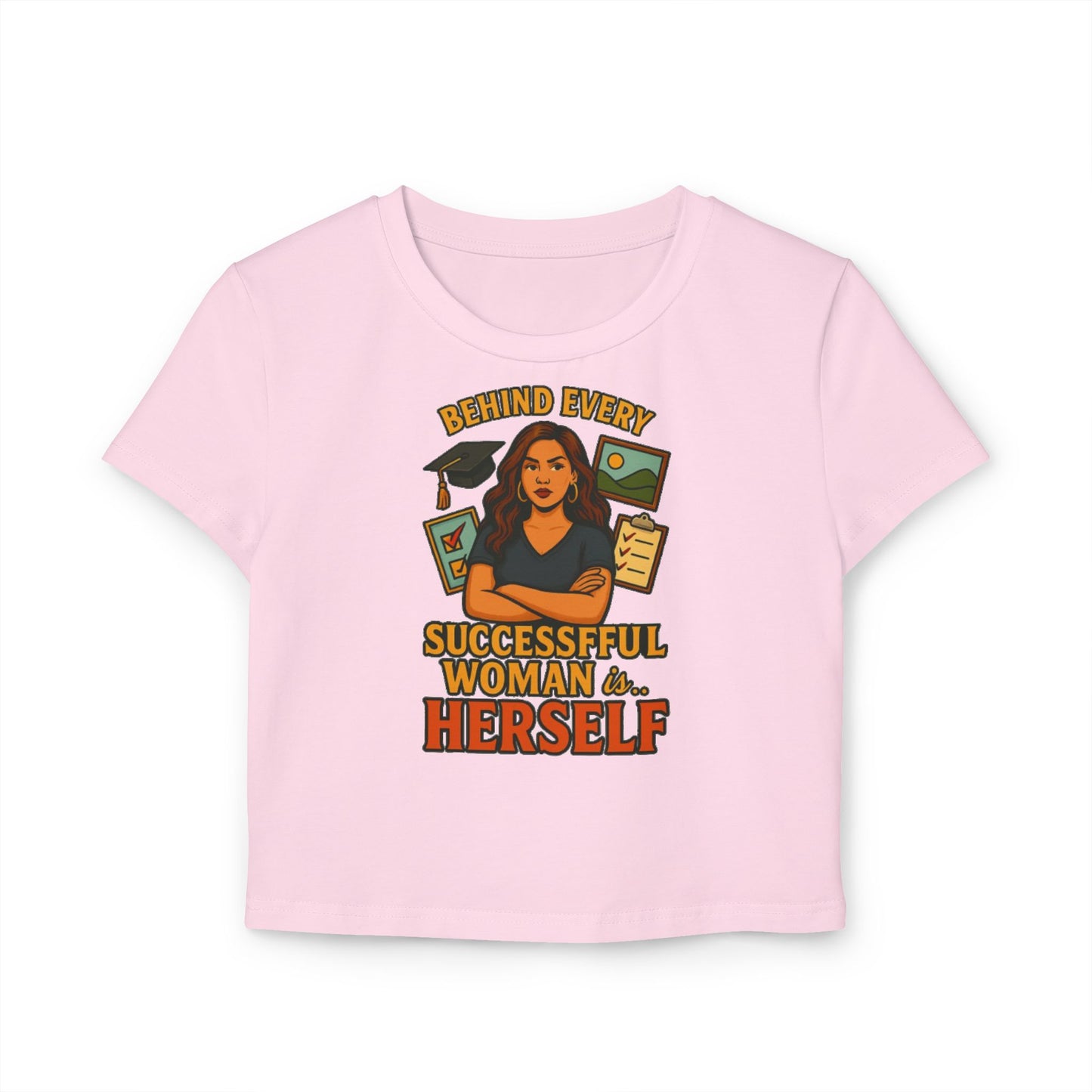 BEHIND EVERY SUCCESSFUL WOMAN IS HERSELF Women's Baby Tee