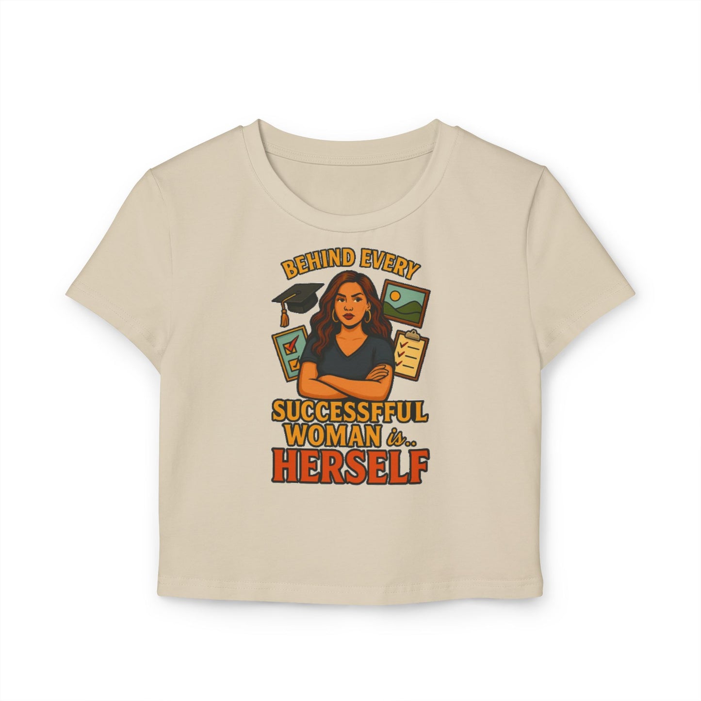 BEHIND EVERY SUCCESSFUL WOMAN IS HERSELF Women's Baby Tee