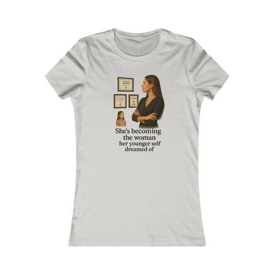 Inspiring Women's Favorite Tee – "She's Becoming the Woman Her Younger Self Dreamed Of"