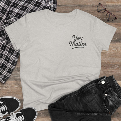 YOU MATTER Women's Midweight Cotton Tee