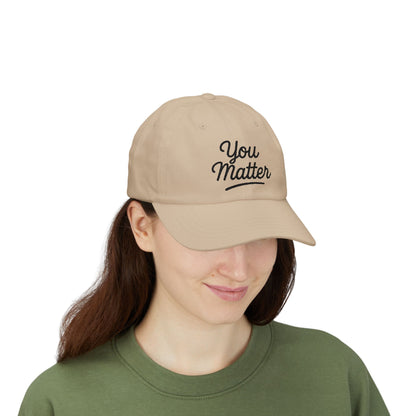 You Matter Classic Cap - Comfortable Cotton Hat for Positive Vibes