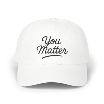 You Matter Classic Cap - Comfortable Cotton Hat for Positive Vibes