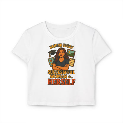 BEHIND EVERY SUCCESSFUL WOMAN IS HERSELF Women's Baby Tee