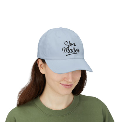 You Matter Classic Cap - Comfortable Cotton Hat for Positive Vibes