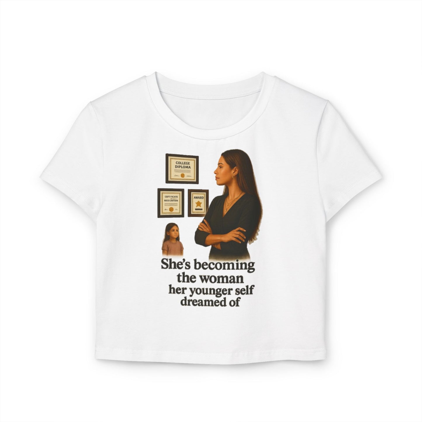 SHES BECOMING THE WOMEN HER YOUNGER SELF DREAMED OF Women's Baby Tee