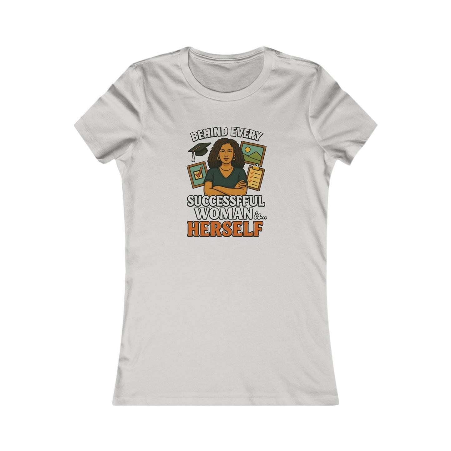 Empowering Women Tee - "Behind Every Successful Woman...Herself" CURLY HAIR- Casual Inspiration Shirt