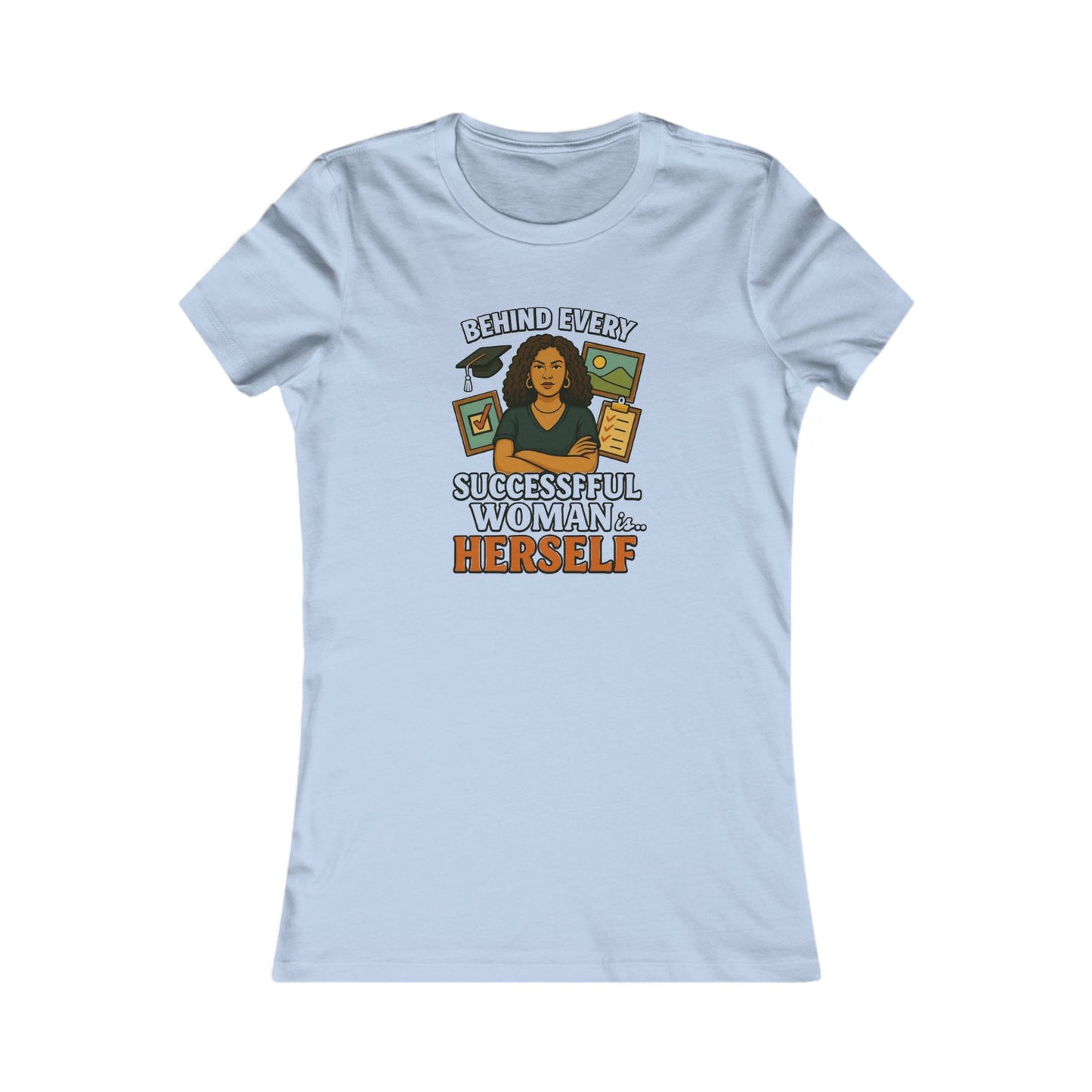 Empowering Women Tee - "Behind Every Successful Woman...Herself" CURLY HAIR- Casual Inspiration Shirt