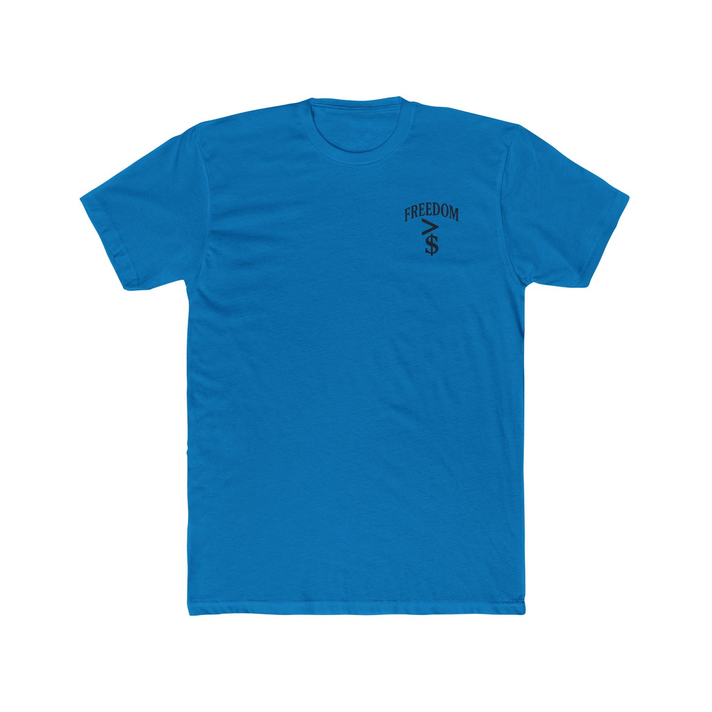 FREEDOM > MONEY Unisex Cotton Crew Tee