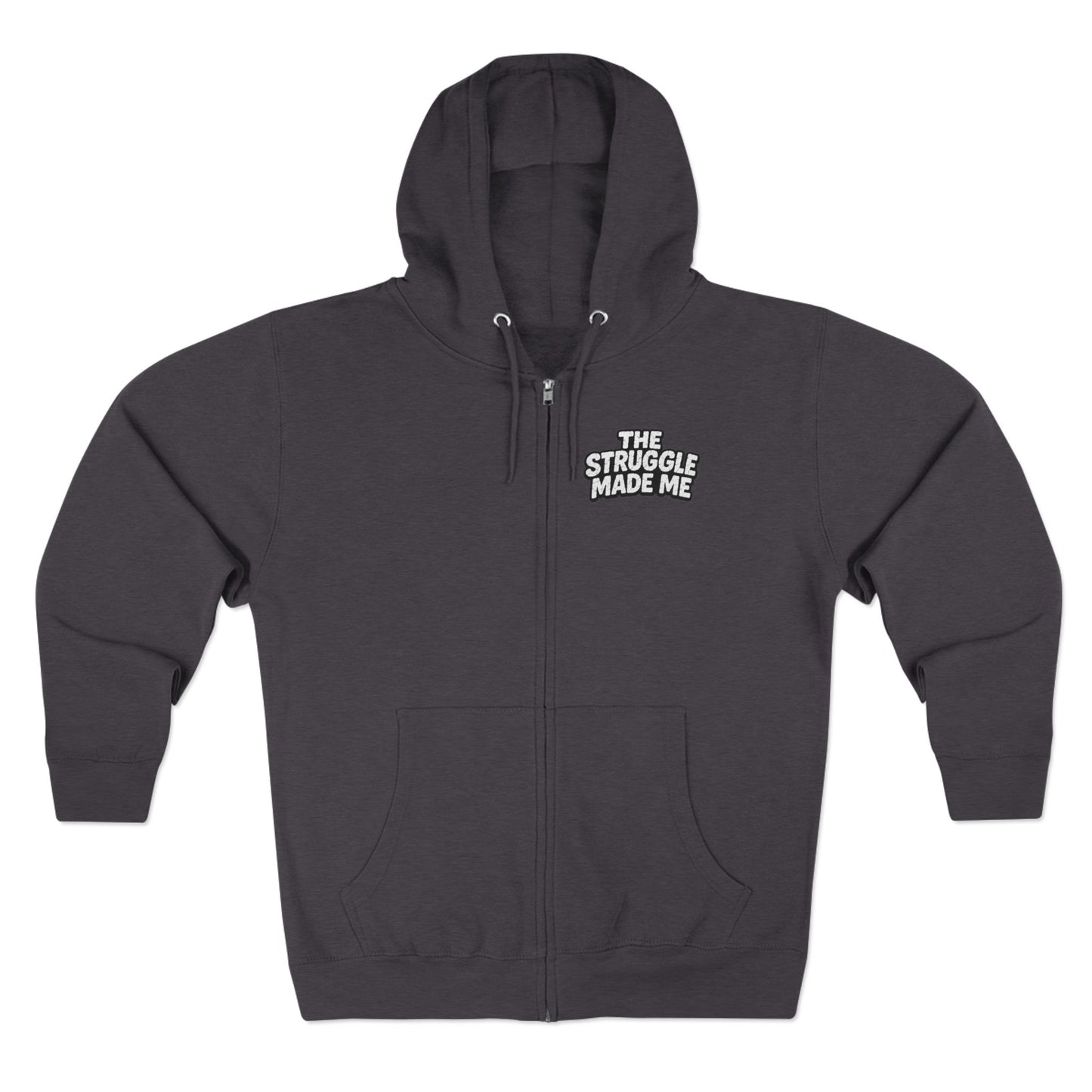 THE STRUGGLE MADE ME Unisex Zip Hoodie