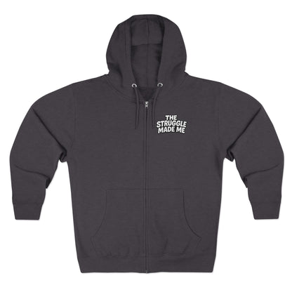 THE STRUGGLE MADE ME Unisex Zip Hoodie