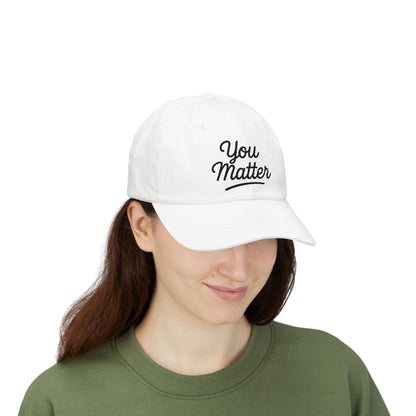 You Matter Classic Cap - Comfortable Cotton Hat for Positive Vibes
