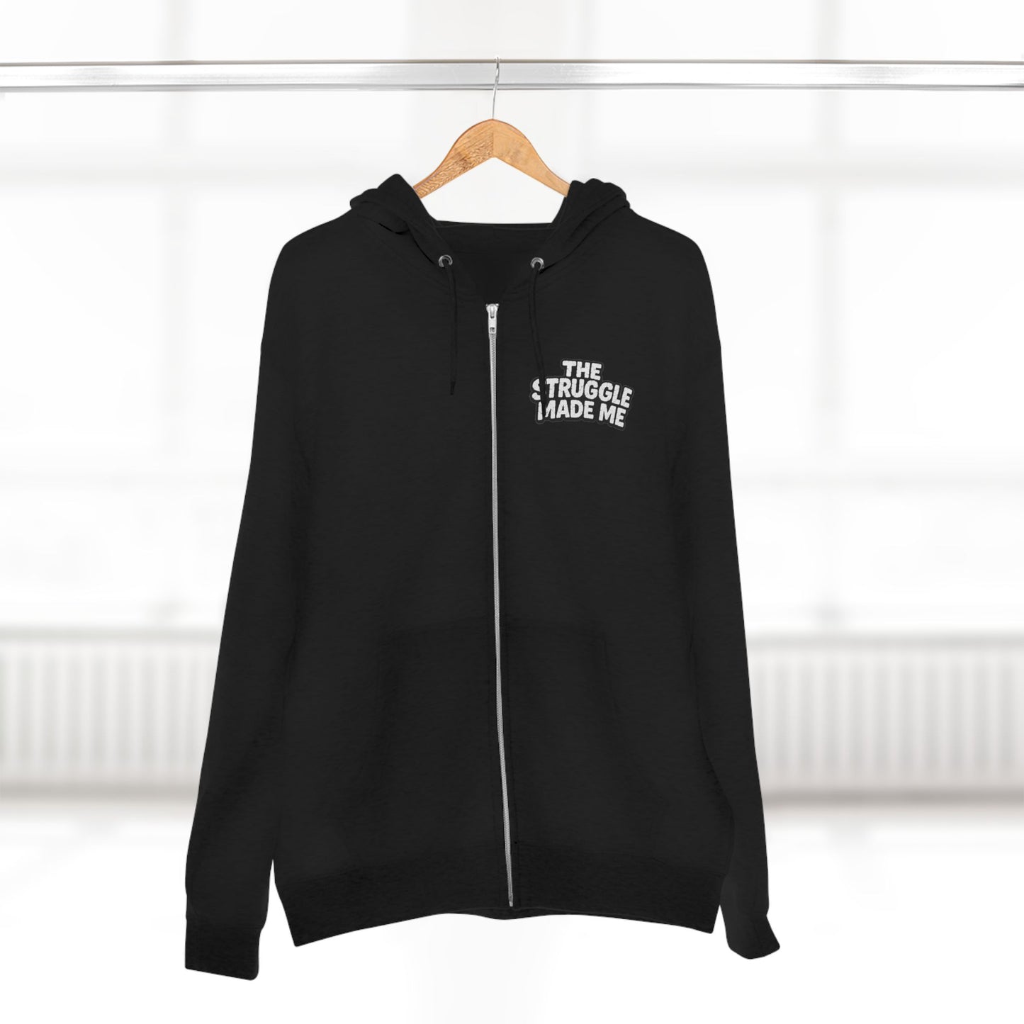 THE STRUGGLE MADE ME Unisex Zip Hoodie
